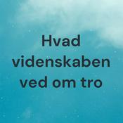 Podcast Hvad videnskaben ved om tro