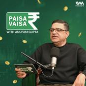 Podcast Paisa Vaisa with Anupam Gupta