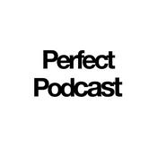Podcast Perfect Podcast