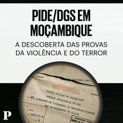Podcast PIDE/DGS em Moçambique: A descoberta das provas da violência e do terror