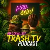 Podcast piep sein! Der "Trash TV"-Podcast