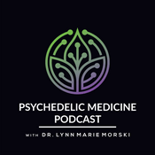 Podcast Psychedelic Medicine Podcast with Dr. Lynn Marie Morski