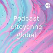Podcast Podcast citoyenne global