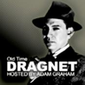 Podcast Old Time Dragnet Show With Adam Graham