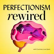 Podcast Perfectionism Rewired