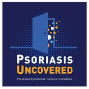 Podcast Psoriasis Uncovered