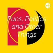 Podcast Puns, Politics and Other Things