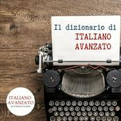 Podcast Il Dizionario di Italiano Avanzato