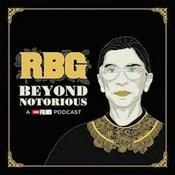 Podcast RBG: Beyond Notorious