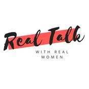 Podcast Real Talk with Real Women