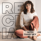 Podcast RECLAIM with Thais Sky