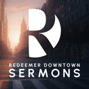 Podcast Redeemer Downtown Sermons