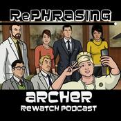 Podcast RePhrasing: An Archer ReWatch Podcast