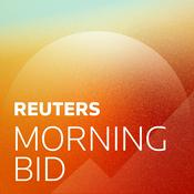 Podcast Reuters Morning Bid