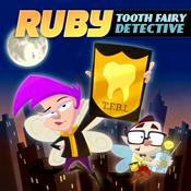 Podcast Ruby, Tooth Fairy Detective
