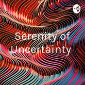 Podcast Serenity of Uncertainty