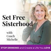 Podcast SET FREE SISTERHOOD-how to stop drinking, over drinking, binge drinking, social anxiety, quit drinking, sobriety, christian women