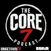 Podcast The Core 7 Podcast: Fun TV Discussions coming every week!