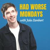 Podcast Had Worse Mondays with Jake Lambert