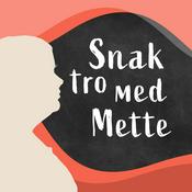 Podcast Snak tro med Mette