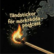 Podcast Tändstickor för mörkrädda - Podcast
