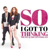 Podcast So I Got to Thinking - The Sex and the City Podcast