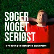 Podcast Søger noget seriøst: Fra dating til kærlighed og kæreste
