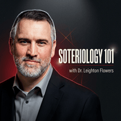 Podcast Soteriology 101 w/ Dr. Leighton Flowers