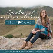 Podcast Speaking of Health &amp; Wellness: The Podcast | Supporting Kids’ Picky Eating + Neurodevelopment