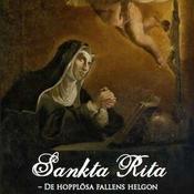 Podcast St Rita Radio Sverige - Ljudbok: St Rita De omöjliga fallens helgon
