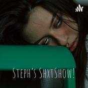 Podcast Steph’s ShxtShow!