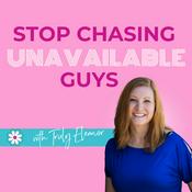 Podcast Stop Chasing Unavailable Guys