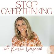 Podcast Stop Overthinking