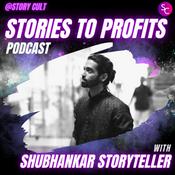 Podcast STORIES TO PROFITS PODCAST/YOUR MONEY IS IN YOUR STORY/ Shubhankar storyteller