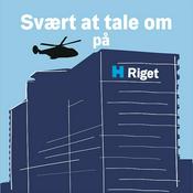 Podcast Svært at tale om på Riget