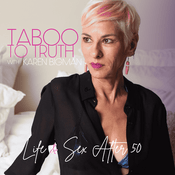 Podcast Taboo to Truth: Life & Sex After 50