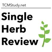 Podcast TCMStudy - Single Herb Review