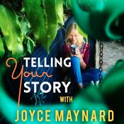 Podcast Telling Your Story with Joyce Maynard