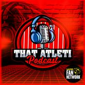 Podcast That Atleti Podcast