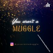 Podcast You Aren’t A Muggle
