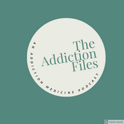 Podcast The Addiction Files:  An Addiction Medicine Podcast