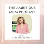 Podcast The Ambitious Mum Podcast