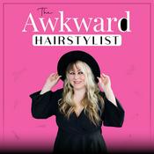 Podcast The Awkward Hairstylist