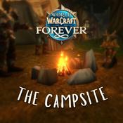 Podcast The Campsite | A World of Warcraft: Forever Podcast