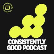 Podcast The Consistently Good Podcast