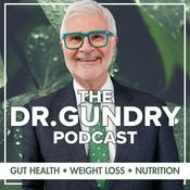 Podcast DR. GUNDRY PODCAST: GUT HEALTH, WEIGHT LOSS, AND NUTRITION