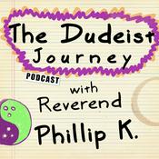 Podcast The Dudeist Journey with Reverend Phillip