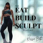Podcast The Eat Build Sculpt Podcast