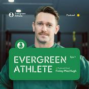 Podcast The Evergreen Athlete - By Finlay MacHugh