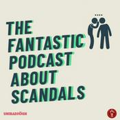 Podcast The Fantastic Podcast about Scandals